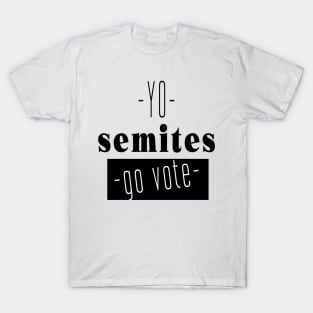 Yo Semites GO VOTE T-Shirt